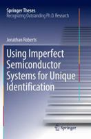 Using Imperfect Semiconductor Systems for Unique Identification 3319678906 Book Cover