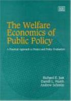 The Welfare Economics of Public Policy: A Practical Approach to Project And Policy Evaluation 1845425782 Book Cover