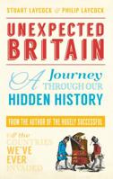 Unexpected Britain: A Journey Through Our Hidden History 144563273X Book Cover