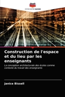 Construction de l'espace et du lieu par les enseignants: La conception architecturale des écoles comme contexte du travail des enseignants 6203298727 Book Cover