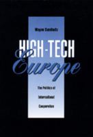 High-Tech Europe: The Politics of International Cooperation (Studies in International Political Economy, No. 24) 0520073134 Book Cover