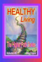Healthy Living (The Higher Path Series) B0875YB1QZ Book Cover