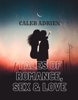 Tales of Romance, Sex & Love B0BHMS26QB Book Cover