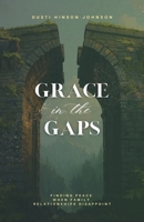 Grace in the Gap: Finding God’s Peace When Family Hurts B0FR3CJBBK Book Cover