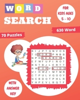 Word Search for Kids Ages 5-10: 70 Fun and Educational Word Search Puzzles To Keep Your Child Entertained For Hours! Improve Spelling, Vocabulary, and B08FP3SR61 Book Cover