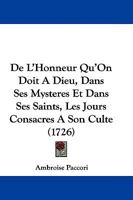 De L'Honneur Qu'On Doit A Dieu, Dans Ses Mysteres Et Dans Ses Saints, Les Jours Consacres A Son Culte (1726) 1104643669 Book Cover