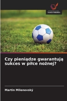 Czy pieniądze gwarantują sukces w pilce nożnej? 6209625487 Book Cover