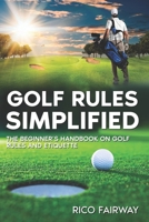 Golf Rules Simplified: The Beginner’s Handbook on Golf Rules and Etiquette B0D8GVVCNM Book Cover