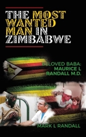 The Most Wanted Man in Zimbabwe: Beloved Baba: Maurice L Randall M.D. B0FNJPQGXJ Book Cover