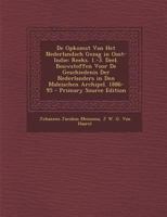 De Opkomst Van Het Nederlandsch Gezag in Oost-Indie: Reeks. 1.-3. Deel. Bouwstoffen Voor De Geschiedenis Der Nederlanders in Den Maleischen Archipel. 1886-95 1273534336 Book Cover