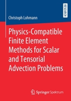 Physics-Compatible Finite Element Methods for Scalar and Tensorial Advection Problems 365827736X Book Cover