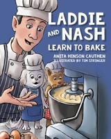 Laddie and Nash Learn to Bake 1963569482 Book Cover