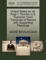United States ex rel. Voigt v. Toombs U.S. Supreme Court Transcript of Record with Supporting Pleadings 1270260626 Book Cover