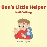 Ben's Little Helper: Nail Cutting B0FR5CC5FQ Book Cover