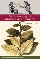 The Archaeology of Smoking and Tobacco 0813054133 Book Cover