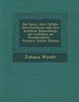 Die Gicht, Ihre Zuf�lle, Ihre Gefahren Und Ihre �rztliche Behandlung: ALS Leitfaden Am Krankenbette. 1295571226 Book Cover