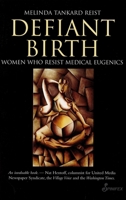 Defiant Birth: Women Who Resist Medical Eugenics 1876756594 Book Cover