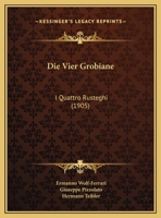 Die Vier Grobiane: I Quattro Rusteghi (1905) 116072783X Book Cover