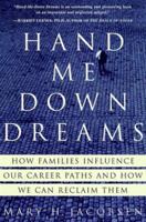 Hand-Me-Down Dreams: How Families Influence Our Career Paths and How We Can Reclaim Them 060980264X Book Cover