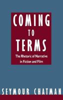 Coming to Terms: The Rhetoric of Narrative in Fiction and Film 0801497361 Book Cover