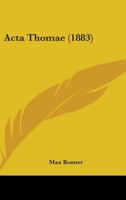 Acta Thomae (1883) 1437473229 Book Cover