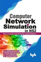 Computer Network Simulation in Ns2: Basic Concepts and Protocols Implementation (English Edition) 9388511824 Book Cover
