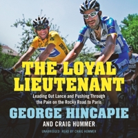The Loyal Lieutenant: Leading Out Lance and Pushing Through the Pain on the Rocky Road to Paris B0GTD3YTGS Book Cover