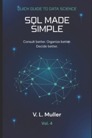 SQL Made Simple: Consult better. Organize better. Decide better. (Quick Guide to Data Science) B0GZJR28ZY Book Cover
