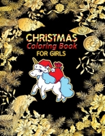 Christmas Coloring Book for girls: Best Ultimate Christmas Coloring Book for Kids with 200+ unique design Fun Children's Christmas Gift or Present for Toddlers & Kids, Best book for ever 1706234244 Book Cover