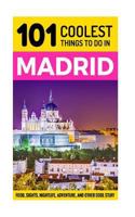 Madrid: Madrid Travel Guide: 101 Coolest Things to Do in Madrid 1535205415 Book Cover