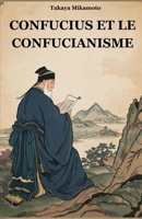 CONFUCIUS ET LE CONFUCIANISME: LA PHILOSOPHIE CHINOISE DE CONFUCIUS ET SON INFLUENCE SUR LES CULTURES ET LES SOCIÉTÉS ORIENTALES (French Edition) B0FLTRMMCF Book Cover