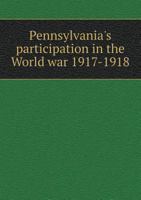 Pennsylvania's Participation in the World War 1917-1918 5519459398 Book Cover