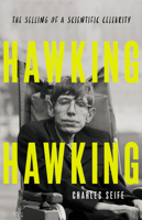 Hawking Hawking: The Selling of a Scientific Celebrity 1541618378 Book Cover