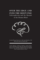 Over the Edge and Into the Deep End: Schizophrenia and the Bounds of the Human Mind: Includes Personal Interviews with Austin Mardon, CM PhD and Catherine Mardon, JD 1773696548 Book Cover
