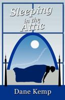 Sleeping in the Attic 1462630189 Book Cover