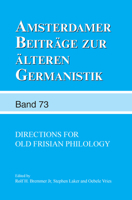 Directions for Old Frisian Philology (Amsterdamer Beiträge Zur Älteren Germanistik: Estrikken / Alstrake 96, 73) 9042039094 Book Cover