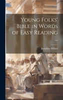 Young Folks' Bible in Words of Easy Reading ... 1020509406 Book Cover