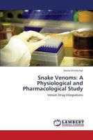 Snake Venoms: A Physiological and Pharmacological Study: Venom Drug Integrations 3659448257 Book Cover