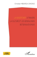 La société Beti à travers la culture et les généalogies Betsenga/Evondo (Littératures Et Cultures Afro-Américaines) (French Edition) 234316424X Book Cover