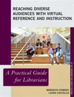 Reaching Diverse Audiences with Virtual Reference and Instruction: A Practical Guide for Librarians 1538116898 Book Cover