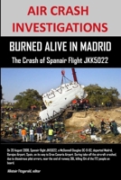 Air Crash Investigations: Burned Alive in Madrid, the Crash of Spanair Flight Jkk5022 1105548872 Book Cover