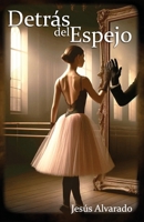Detrás del Espejo (Spanish Edition) B0DY242H93 Book Cover