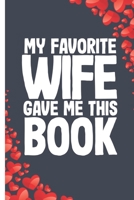 My Favorite Wife Gave me this Book: Husband Lined Notebook Journal B083XQ1LRN Book Cover