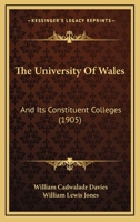 The University of Wales: And Its Constituent Colleges 1437343767 Book Cover