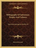 Bibliography Of Indonesian Peoples And Cultures: Yale Anthropological Studies V4 (Yale Anthropological Studies) 1163140937 Book Cover