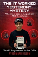 The "It Worked Yesterday" Mystery: When Your Code Is Both the Problem AND the Solution B0F89DCPPC Book Cover