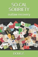 So.Cal Sobriety: outlaw recovery B0858V15DM Book Cover