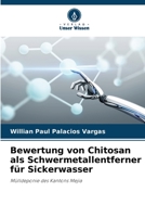 Bewertung von Chitosan als Schwermetallentferner für Sickerwasser: Mülldeponie des Kantons Mejia 6206341151 Book Cover