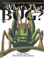 What's That Bug? : Everyday Insects and Their Really Cool Cousins 0316296929 Book Cover