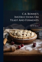 C.r. Bonne's Instructions On Yeast And Ferments 102455287X Book Cover